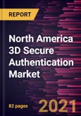 North America 3D Secure Authentication Market Forecast to 2028 - COVID-19 Impact and Regional Analysis By Component (Solution and Services) and End User (Banks and Merchant & Payment Processor)- Product Image