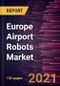 Europe Airport Robots Market Forecast to 2028 - COVID-19 Impact and Regional Analysis By Application (Landside/Valet Parking and Terminal) - Product Image