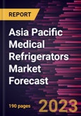 Asia Pacific Medical Refrigerators Market Forecast to 2028 -Regional Analysis- Product Image