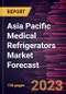 Asia Pacific Medical Refrigerators Market Forecast to 2028 -Regional Analysis - Product Image