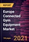 Europe Connected Gym Equipment Market Forecast to 2028 - COVID-19 Impact and Regional Analysis By Type (Cardiovascular Training and Strength Training) and End-Users (Residential, Gym, and Other Commercial Users) - Product Thumbnail Image
