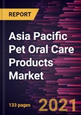 Asia Pacific Pet Oral Care Products Market Forecast to 2028 - COVID-19 Impact and Regional Analysis By Animal, Product, End User, and Distribution Channel- Product Image