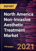 North America Non-Invasive Aesthetic Treatment Market Forecast to 2028 - COVID-19 Impact and Regional Analysis By Procedure (Injectables, Skin Rejuvenation, and Others) and End User (Hospitals, Clinics and Medical Spas, and Others)- Product Image