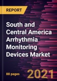 South and Central America Arrhythmia Monitoring Devices Market Forecast to 2028 - COVID-19 Impact and Regional Analysis By Type, Application, and End User- Product Image