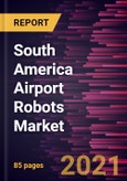 South America Airport Robots Market Forecast to 2028 - COVID-19 Impact and Regional Analysis By Application (Landside/Valet Parking and Terminal)- Product Image