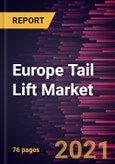 Europe Tail Lift Market Forecast to 2028 - COVID-19 Impact and Regional Analysis By Type (Column Lifts, Tuckaway Lifts, Cantilever Lifts, and Slider Tail Lifts), and End Users (Food and Transport Logistics, Waste Management, Leasing and Rental Business, and Emergency Services)- Product Image
