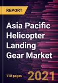 Asia Pacific Helicopter Landing Gear Market Forecast to 2028 - COVID-19 Impact and Regional Analysis By Type, Material, and Application- Product Image