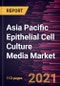 Asia Pacific Epithelial Cell Culture Media Market Forecast to 2028 - COVID-19 Impact and Regional Analysis By Product Type and End User - Product Thumbnail Image