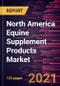 North America Equine Supplement Products Market Forecast to 2028 - COVID-19 Impact and Regional Analysis By Supplements, Application, Distribution Channel - Product Thumbnail Image