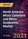 North America Micro Catheters and Micro Guidewires Market Forecast to 2028 - COVID-19 Impact and Regional Analysis By Product Type, Indication ,and End User- Product Image