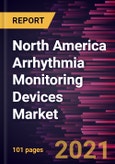 North America Arrhythmia Monitoring Devices Market Forecast to 2028 - COVID-19 Impact and Regional Analysis By Type, Application, and End User- Product Image