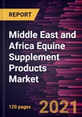Middle East and Africa Equine Supplement Products Market Forecast to 2028 - COVID-19 Impact and Regional Analysis By Supplements, Application, Distribution Channel- Product Image