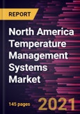 North America Temperature Management Systems Market Forecast to 2028 - COVID-19 Impact and Regional Analysis By Product, Application, and Medical Indication- Product Image