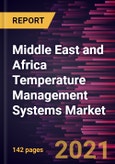 Middle East and Africa Temperature Management Systems Market Forecast to 2028 - COVID-19 Impact and Regional Analysis By Product, Application, and Medical Indication- Product Image