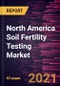 North America Soil Fertility Testing Market Forecast to 2028 - COVID-19 Impact and Regional Analysis By Test Type (Physical, Chemical, and Biological) and Method (Onsite and Offsite/Laboratory) - Product Thumbnail Image