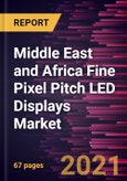 Middle East and Africa Fine Pixel Pitch LED Displays Market Forecast to 2028 - COVID-19 Impact and Regional Analysis By Type (Up to 3mm and 2mm to 1mm) and Application (Broadcast Screens, Digital Signage, Control Rooms and Monitoring, Visualization and Simulation, and Others)- Product Image