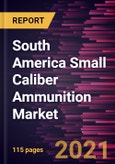 South America Small Caliber Ammunition Market Forecast to 2028 - COVID-19 Impact and Regional Analysis By Ammunition Size, End User, and Gun Type- Product Image