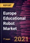 Europe Educational Robot Market Forecast to 2028 - COVID-19 Impact and Regional Analysis By Type (Humanoid and Non-Humanoid) and Application (Primary Education, Secondary Education, Higher Education, and Others) - Product Thumbnail Image