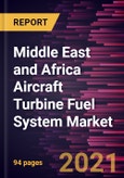 Middle East and Africa Aircraft Turbine Fuel System Market Forecast to 2028 - COVID-19 Impact and Regional Analysis By Type [Hydromechanical, Full Authority Digital Engine Control, and Hydromechanical/Electronics] and Aircraft Type- Product Image