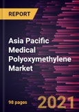 Asia Pacific Medical Polyoxymethylene Market Forecast to 2028 - COVID-19 Impact and Regional Analysis By Application (Dialysis Machine, Handles for Surgical Instruments, Inhalers, Insulin Pen, and Others)- Product Image