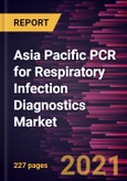 Asia Pacific PCR for Respiratory Infection Diagnostics Market Forecast to 2028 - COVID-19 Impact and Regional Analysis By Type, Multiplex PCR, Traditional PCR, Digital PCR, Reverse-Transcriptase, and Others), Product Type, Infection Type, and End User- Product Image