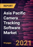 Asia Pacific Camera Tracking Software Market Forecast to 2028 - COVID-19 Impact and Regional Analysis By Component (Software and Services) and Tracking Type (Still Tracking and Sequence Tracking)- Product Image