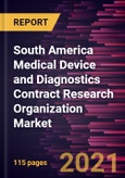 South America Medical Device and Diagnostics Contract Research Organization Market Forecast to 2028 - COVID-19 Impact and Regional Analysis By Type and Services- Product Image