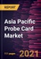 Asia Pacific Probe Card Market Forecast to 2028 - COVID-19 Impact and Regional Analysis By Type (Advanced Probe Card and Standard Probe Card), Technology (MEMS, Cantilever, and Vertical), and Application (Foundry and Logic, DRAM, Flash, and Other Applications) - Product Thumbnail Image