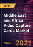 Middle East and Africa Video Capture Cards Market Forecast to 2028 - COVID-19 Impact and Regional Analysis By Platform (PC and Laptops, Gaming Consoles, and Others), Type (Analog and Digital), and Input Interface (HDMI, SDI, DP, and Others)- Product Image
