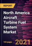 North America Aircraft Turbine Fuel System Market Forecast to 2028 - COVID-19 Impact and Regional Analysis By Type [Hydromechanical, Full Authority Digital Engine Control, and Hydromechanical/Electronics] and Aircraft Type- Product Image