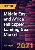Middle East and Africa Helicopter Landing Gear Market Forecast to 2028 - COVID-19 Impact and Regional Analysis By Type, Material, and Application- Product Image