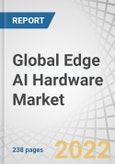 Global Edge AI Hardware Market by Device, Processor (CPU, GPU, and ASIC), Function, Power Consumption (Less than 1 W, 1-3 W, 3-5 W, 5-10 W, and more than 10 W), Vertical, and Geography - Forecast to 2027- Product Image