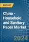 China - Household and Sanitary Paper - Market Analysis, Forecast, Size, Trends and Insights. Update: COVID-19 Impact - Product Thumbnail Image