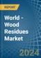 World - Wood Residues - Market Analysis, Forecast, Size, Trends and Insights. Update: COVID-19 Impact - Product Image