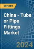 China - Tube or Pipe Fittings (of Iron or Steel) - Market Analysis, Forecast, Size, Trends and Insights- Product Image