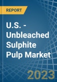 U.S. - Unbleached Sulphite Pulp - Market Analysis, Forecast, Size, Trends and Insights. Update: COVID-19 Impact- Product Image