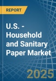 U.S. - Household and Sanitary Paper - Market Analysis, Forecast, Size, Trends and Insights. Update: COVID-19 Impact- Product Image