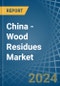 China - Wood Residues - Market Analysis, Forecast, Size, Trends and Insights - Product Thumbnail Image