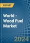 World - Wood Fuel - Market Analysis, Forecast, Size, Trends and Insights - Product Thumbnail Image