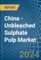 China - Unbleached Sulphate Pulp - Market Analysis, Forecast, Size, Trends and Insights - Product Thumbnail Image