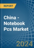 China - Notebook Pcs - Market Analysis, Forecast, Size, Trends and Insights. Update: COVID-19 Impact- Product Image