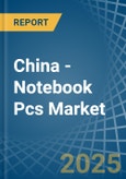 China - Notebook Pcs - Market Analysis, Forecast, Size, Trends and Insights. Update: COVID-19 Impact- Product Image