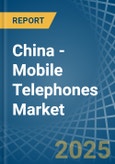 China - Mobile Telephones - Market Analysis, Forecast, Size, Trends and Insights. Update: COVID-19 Impact- Product Image