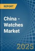 China - Watches - Market Analysis, Forecast, Size, Trends and Insights- Product Image