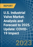 U.S. Industrial Valve Market. Analysis and Forecast to 2025. Update: COVID-19 Impact- Product Image