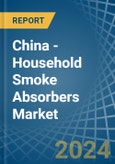 China - Household Smoke Absorbers - Market Analysis, Forecast, Size, Trends and Insights. Update: COVID-19 Impact- Product Image