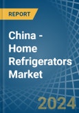 China - Home Refrigerators - Market Analysis, Forecast, Size, Trends and Insights. Update: COVID-19 Impact- Product Image