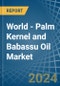 World - Palm Kernel and Babassu Oil - Market Analysis, Forecast, Size, Trends and Insights - Product Thumbnail Image