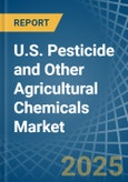 U.S. Pesticide and Other Agricultural Chemicals Market. Analysis and Forecast to 2025. Update: COVID-19 Impact- Product Image