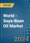 World - Soya-Bean Oil - Market Analysis, Forecast, Size, Trends and Insights - Product Image